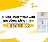 Nghe Tiếng Anh Thụ Động Có Tốt