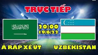 Trực Tiếp Bóng Đá Uzbekistan Vs Ả Rập Xê Út